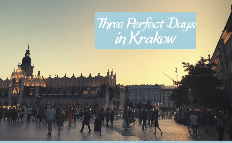 The Ultimate Travel Guide: Three Perfect Days in Krakow